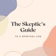 The Skeptic's Guide to a Spiritual Life