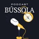 Bússola Podcast