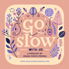 Go Slow with Jo - Joana Costa Pessoa
