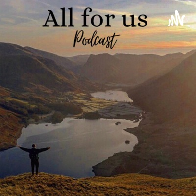 All for us Podcast