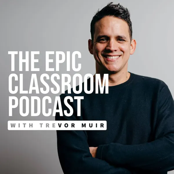 The Epic Classroom with Trevor Muir