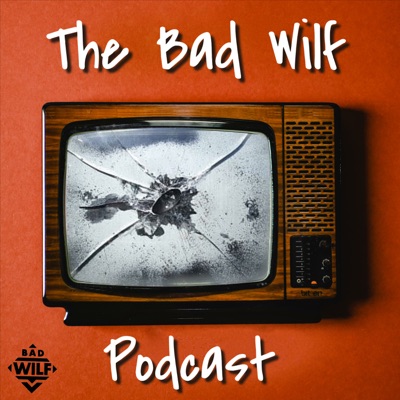 The Bad Wilf Podcast:Bad Wilf