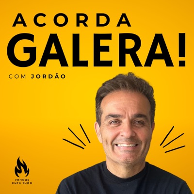 ACORDA GALERA! - O podcast do Jordão que vai despertar você para vender e viver.:Ricardo Jordão