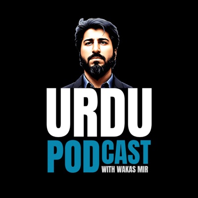 Urdu Podcast with Wakas Mir