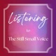 Listening to The Still Small Voice