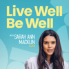 Live Well Be Well with Sarah Ann Macklin | Health, Lifestyle, Nutrition - Sarah Ann Macklin