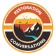 Restoration Conversations