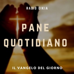 Pane Quotidiano 🥖 Commento al Vangelo del giorno