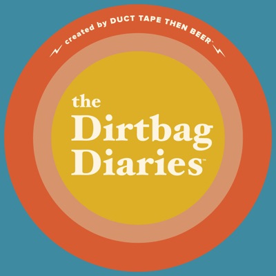 The Dirtbag Diaries:Duct Tape Then Beer