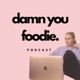 damn you foodie.