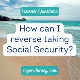 How Can I Reverse Taking Social Security?