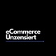eCommerce Unzensiert - Dein D2C eCommerce und online Shop Podcast