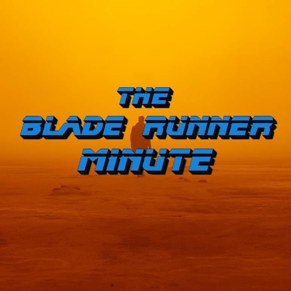 The Blade Runner Minute Podcast