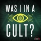 Was I In A Cult?