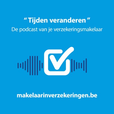 Tijden veranderen: De podcasts van je verzekeringsmakelaar