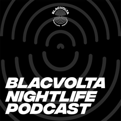 BlacVolta Nightlife Podcast BlacVolta Nightlife Podcast