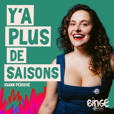 Y'a plus de saisons:Swann Périssé / Binge Audio