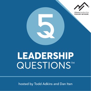 5 Leadership Questions Podcast on Church Leadership with Todd Adkins and Dan Iten
