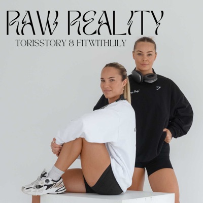 The Raw Reality Podcast:TORISSTORY & FITWITHLILY