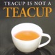 Teacup is Not a Teacup