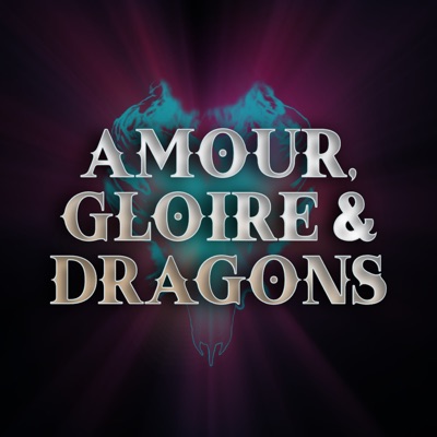Amour, Gloire & Dragons Amour, Gloire & Dragons