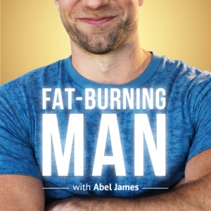 The Fat-Burning Man Show with Abel James: Real Food, Real Results