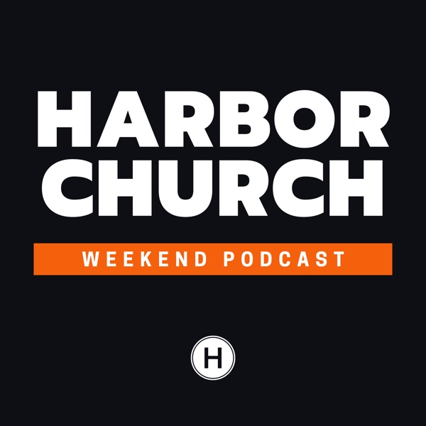 Harbor Church Weekend Podcast