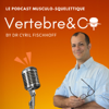 VERTEBRE&CO Le Podcast Musculo-Squelettique - Cyril Fischhoff