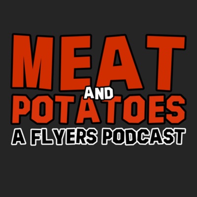 Meat and Potatoes: A Flyers Podcast