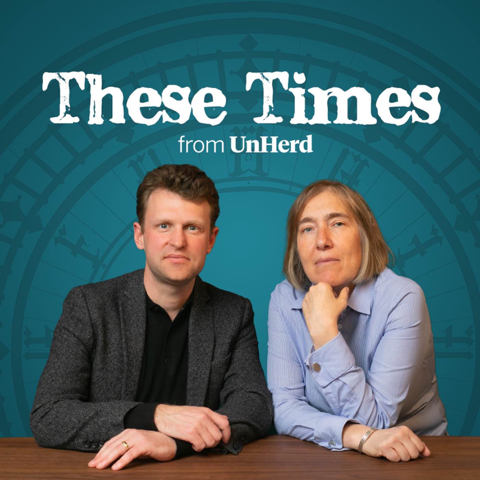 EUROPESE OMROEP | PODCAST | These Times - UnHerd