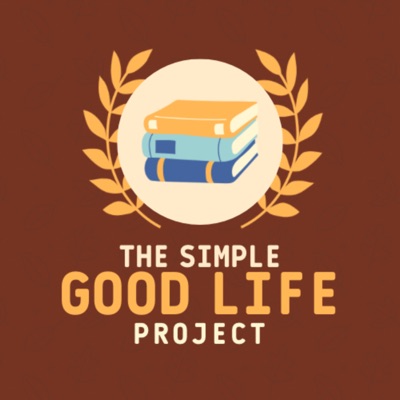 The Simple, Good Life Podcast with Jesse Stoddard