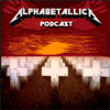 Alphabetallica: A-Z Metallica Podcast - Alphabetallica