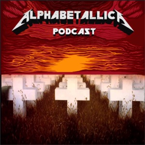 Alphabetallica: A-Z Metallica Podcast