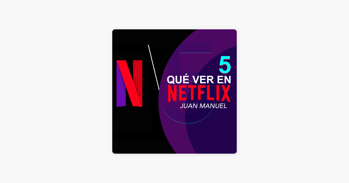 ‎5 que ver en Netflix on Apple Podcasts