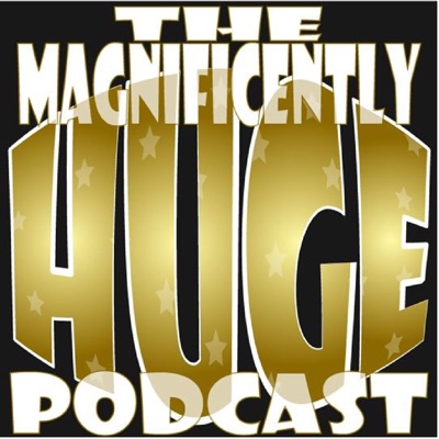 The Magnificently Huge Podcast