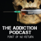 The Addiction Podcast - Point of No Return