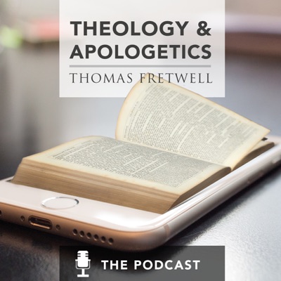 Theology and Apologetics Podcast