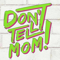 Don't Tell Mom