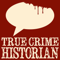 True Crime Historian