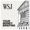 WSJ Your Money Briefing