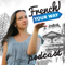 French Your Way Podcast: Learn French with Jessica | French Grammar | French Vocabulary | French Expressions