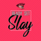 Ready Set Slay