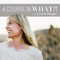 A Course in What?! A Course in Miracles with Cynthia Morgan