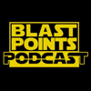 Blast Points - Star Wars Podcast - Blast Points - Star Wars Podcast
