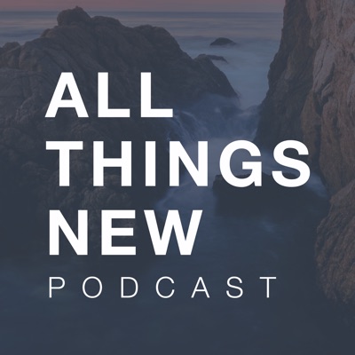 All Things New Sermon All Things New Sermon