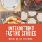 Intermittent Fasting Stories