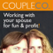 CoupleCo: Working With Your Spouse For Fun & Profit