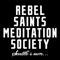 Rebel Saints Meditation Society