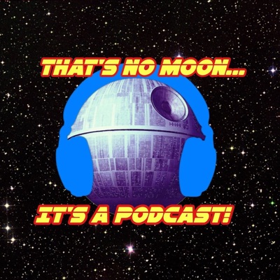 THAT'S NO MOON...IT'S A PODCAST! (Star Wars News)