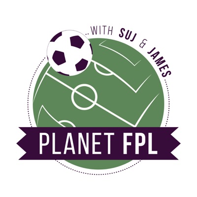 Planet FPL - The Fantasy Football Podcast:Suj & James